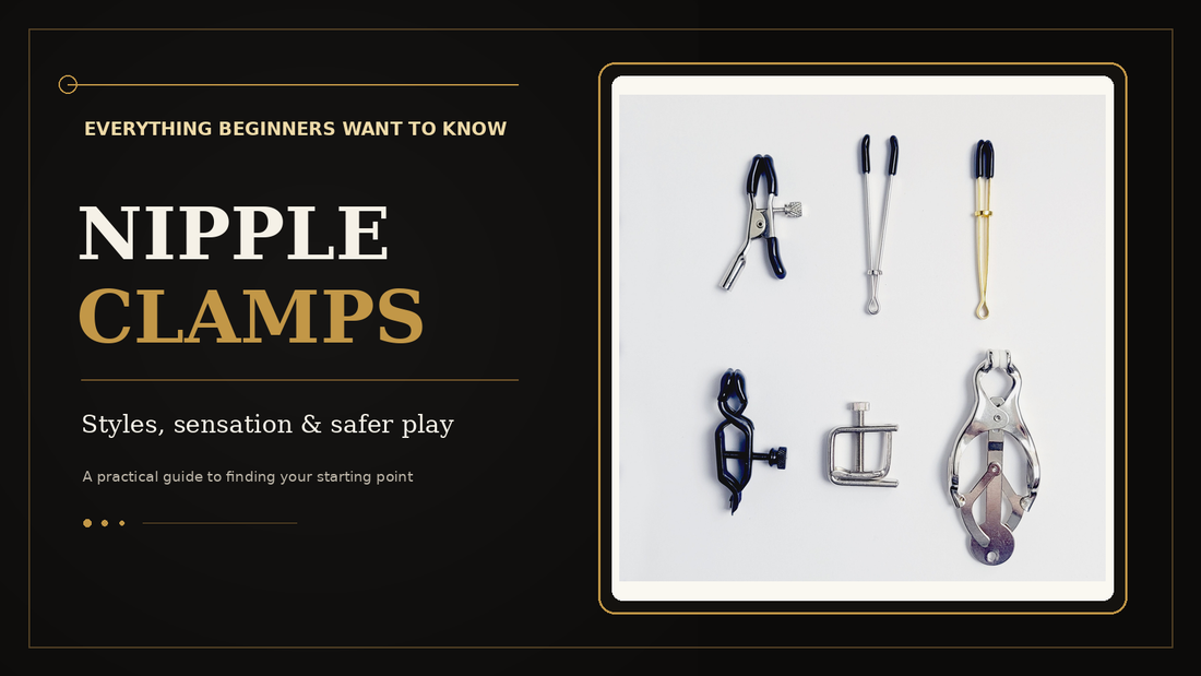“Get to Know the Clamp Styles” Nipple Clamp Styles, Sensation & Safety